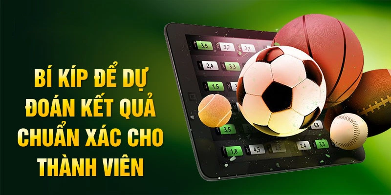 Bí kíp để dự đoán kết quả chuẩn xác cho thành viên