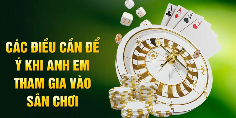 Các điều cần để ý khi anh em tham gia vào sân chơi